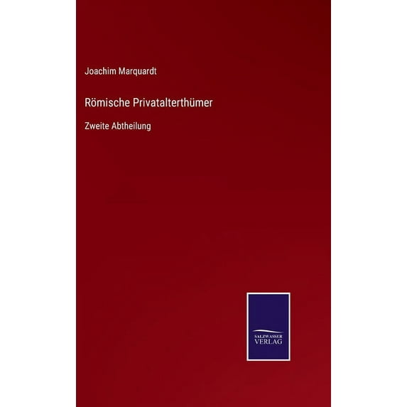 Rmische Privatalterthmer: Zweite Abtheilung German Edition Hardcover 3752529075 9783752529074 Joachim Marquardt