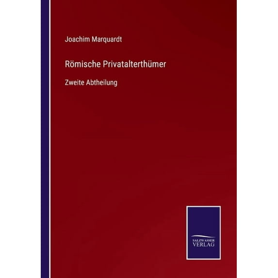 Römische Privatalterthümer : Zweite Abtheilung (Paperback)