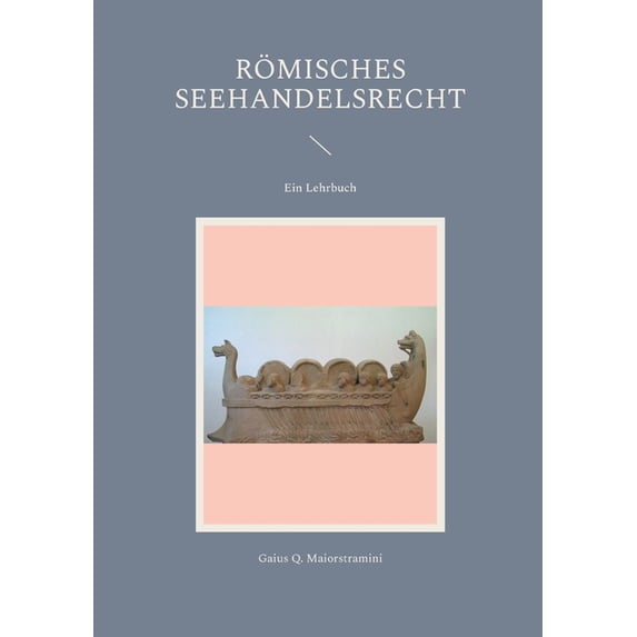 Römisches Seehandelsrecht: Ein Lehrbuch, (Paperback)