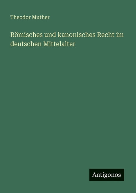 RÃ¶misches und kanonisches Recht im deutschen Mittelalter, (Paperback)