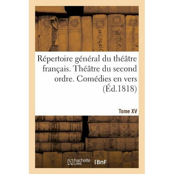 Répertoire Général Du Théâtre Français. Théâtre Du Second Ordre. Comédies En Vers. Tome XV (Paperback)