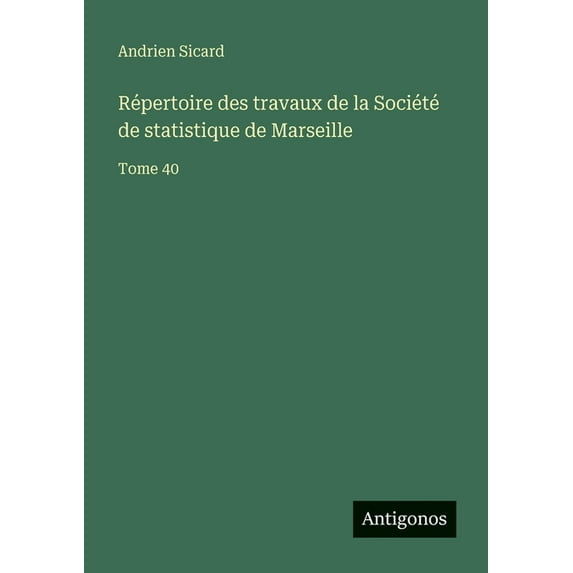 Répertoire des travaux de la Société de statistique de Marseille: Tome 40, (Paperback)