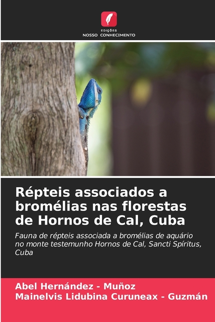RÃ©pteis associados a bromÃ©lias nas florestas de Hornos de Cal, Cuba, (Paperback)