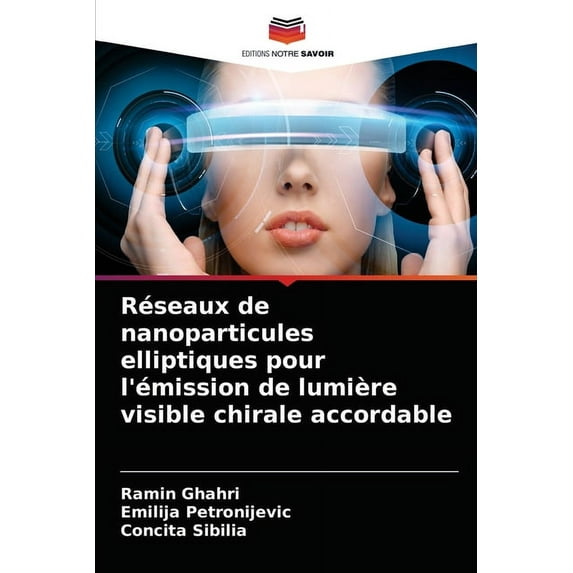 Réseaux de nanoparticules elliptiques pour l'émission de lumière visible chirale accordable (Paperback)