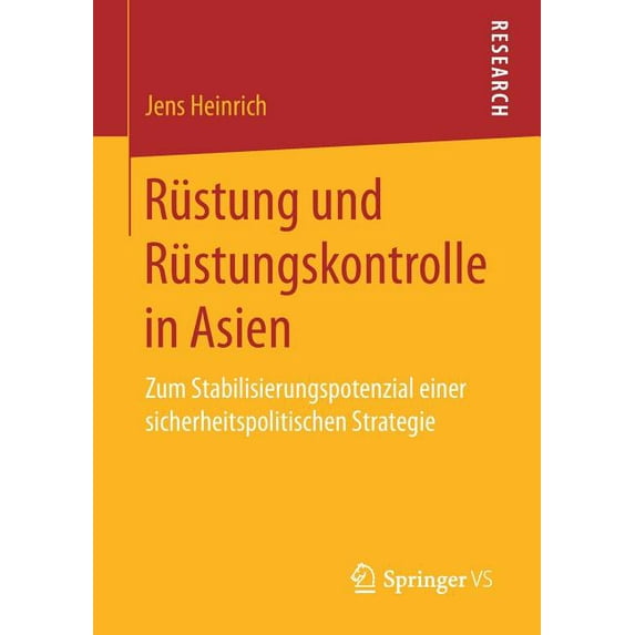 Rüstung Und Rüstungskontrolle in Asien: Zum Stabilisierungspotenzial Einer Sicherheitspolitischen Strategie, (Paperback)