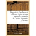 thumbnail image 1 of RÃ©sumÃ© Du Catalogue de Tableaux, Ãtudes Peintes, Aquarelles Et Dessins de l'Atelier Meissonier, (Paperback), 1 of 1