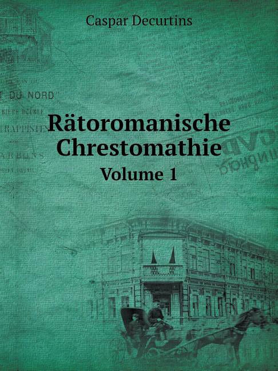 Rätoromanische Chrestomathie Volume 1 (Paperback)