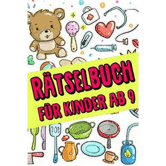 Rätselbuch Für Kinder Ab 9 jahre - Kreuzworträtsel mit Bilder, Zahlenrätsel, Zahlenbilder, Ausmalbilder: Das Dicke Rätselbuch Für Kinder Ab 9 Jahre mit knifflige Aufgaben, Knobelaufgaben, Knobelspiele