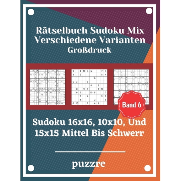 Rtselbuch Sudoku Mix Verschiedene Varianten Grodruck Band 6: Sudoku 16x16, 10x10, Und 15x15 Mittel Bis Schwer - Denksp, (Paperback)