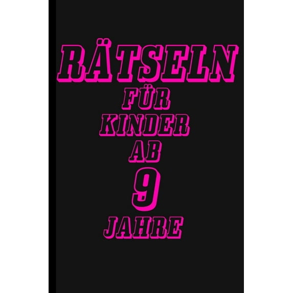 Rätseln Für Kinder ab 9 Jahre: Buch mit Knobelaufgaben (Paperback)