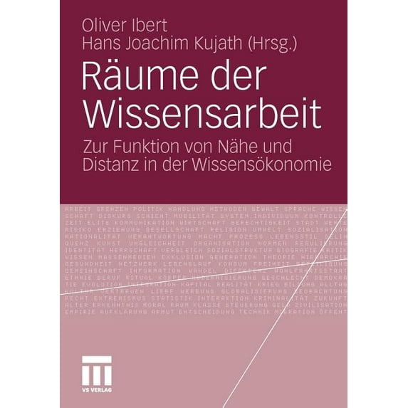 Räume Der Wissensarbeit: Zur Funktion Von Nähe Und Distanz in Der Wissensökonomie, (Paperback)