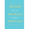 thumbnail image 1 of RÃ©ussir Avec Les ModÃ¨les Mentaux RÃ©ussir avec les modÃ¨les mentaux, Book 1, (Paperback), 1 of 1