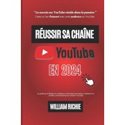 R ussir sa cha ne Youtube en 2024 Les strat gies gagnantes pour 2024, en partant de z ro Paperback