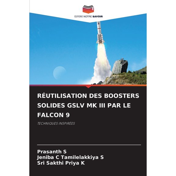 Rutilisation Des Boosters Solides Gslv Mk III Par Le Falcon 9, (Paperback)