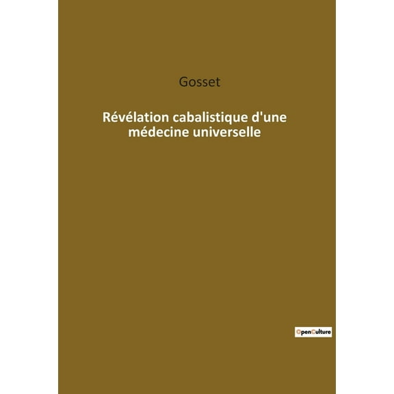 Rvlation cabalistique d'une mdecine universelle (Paperback)