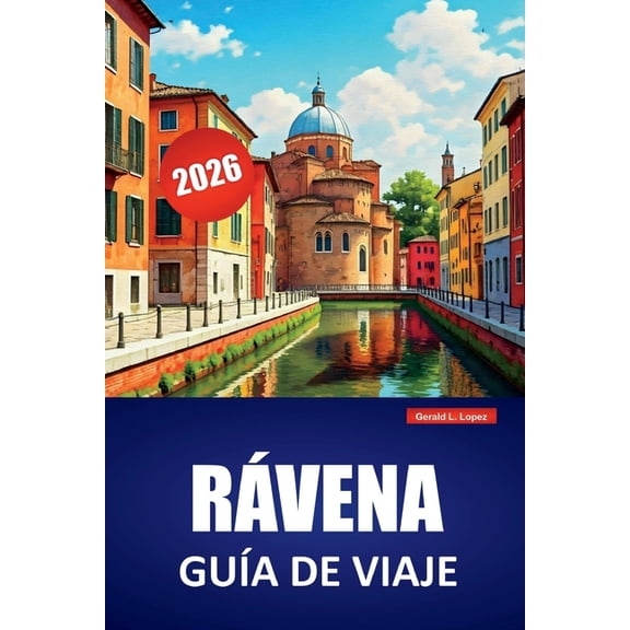 Rvena Gua de Viaje 2026: Descubre las principales atracciones, gemas ocultas, cocina local, itinerarios y consejos pr, (Paperback)