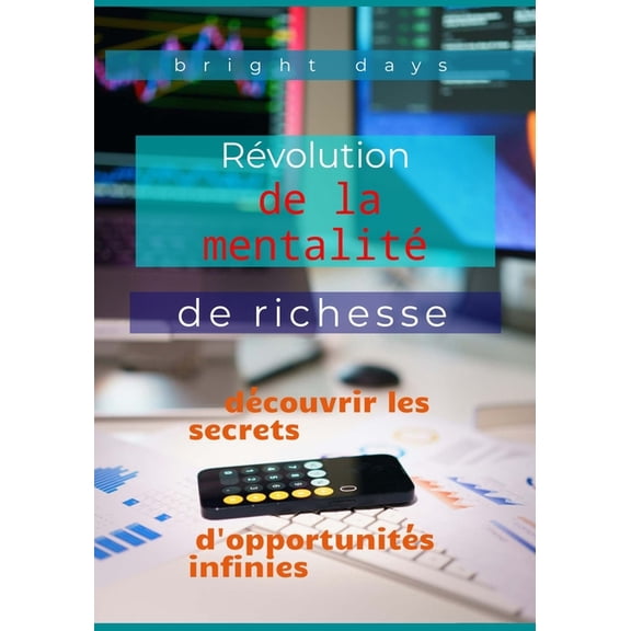 Rvolution de la mentalit de richesse: dcouvrir les secrets d'opportunits infinies, (Paperback)