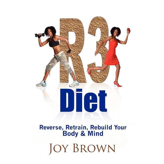 R3 Diet : Reverse, Retrain, Rebuild Your Body & Mind