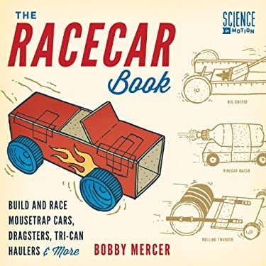 Pre-Owned The Racecar Book : Build and Race Mousetrap Cars, Dragsters, Tri-Can Haulers and More 9781613747148 Used