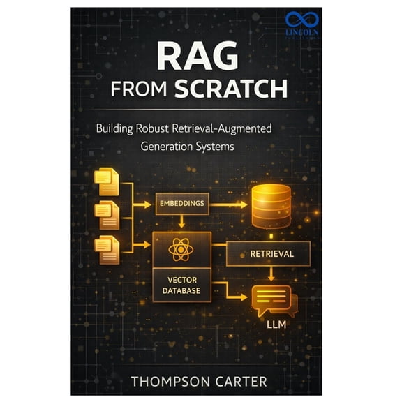 RAG from Scratch: Building Robust Retrieval-Augmented Generation Systems, (Paperback)