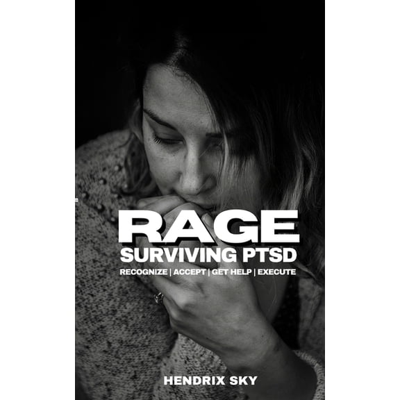 RAGE - Surviving PTSD: Recognize, Accept, Get Help, Execute (Paperback)