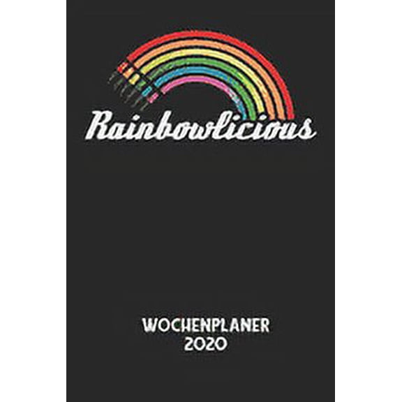 RAINBOWLICIOUS - Wochenplaner 2020: Klassischer Planer fr deine tglichen To Do's - plane und strukturiere deine Tage m, (Paperback)