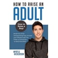 thumbnail image 1 of How to Raise an Adult: How to Raise a Boy! Break Free of the Overparenting Trap, Increase your Influence with The Power , (Paperback), 1 of 1
