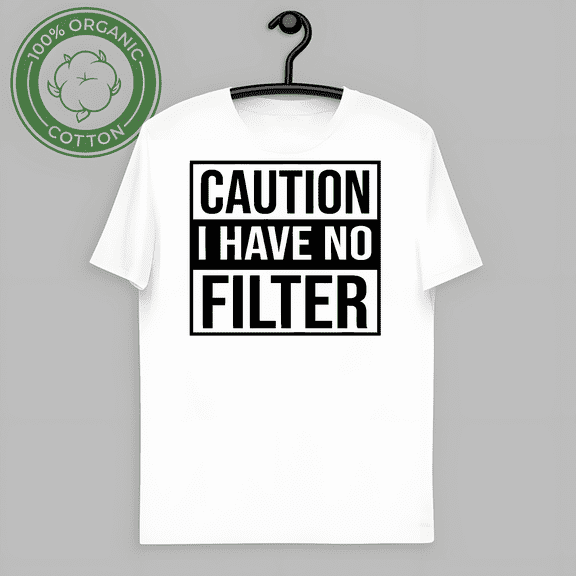 RARE Caution I Have No Filter Funny Joke Novelty Gift Unisex T-Shirt-TH61084