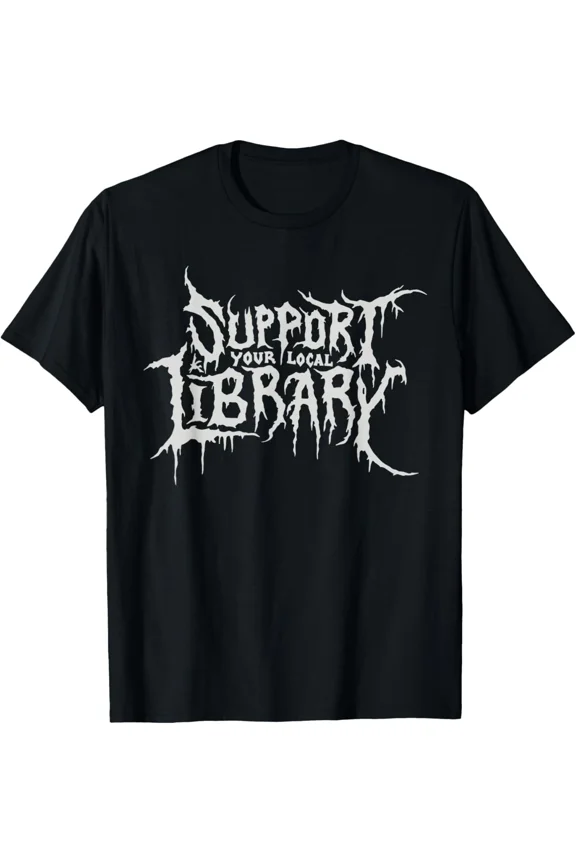 RARE Death Gothic Print Support Your Local Library Style Lovers T-Shirt