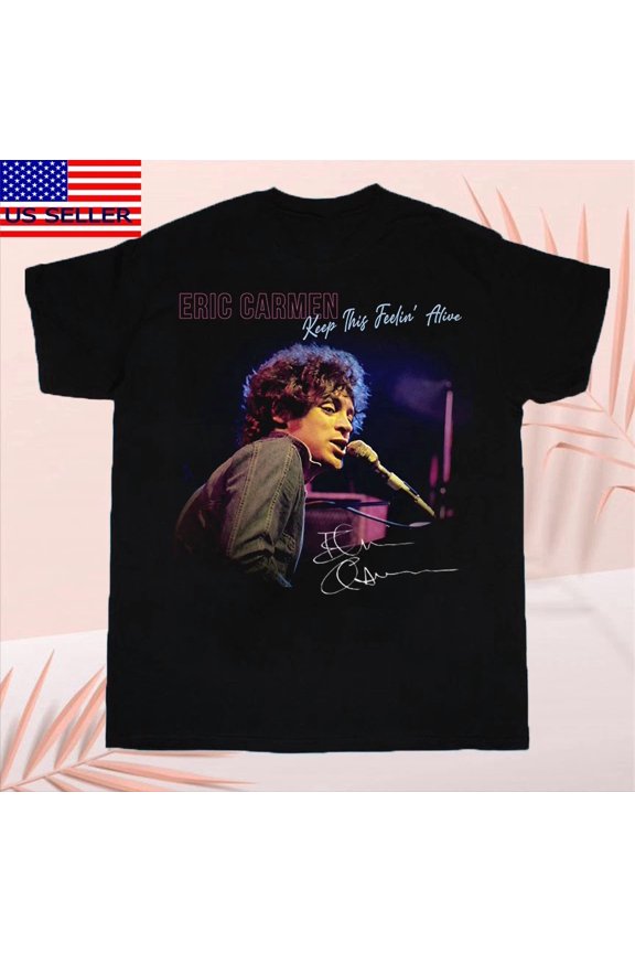 RARE Eric Carmen Keep This Feeling Alive Unisex T-Shirt Full Size