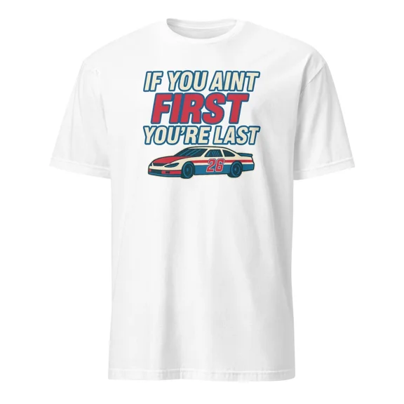 RARE If You Aint First You're Last - Unisex T-Shirt