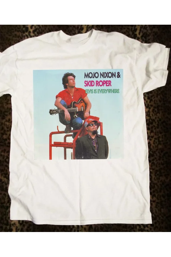 RARE Mojo Nixon And Skid Roper Is Everywhere Unisex T-Shirt All Size GE137