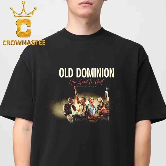 RARE Old Dominion How Good Is That World Tour Dates 2025 T-Shirt