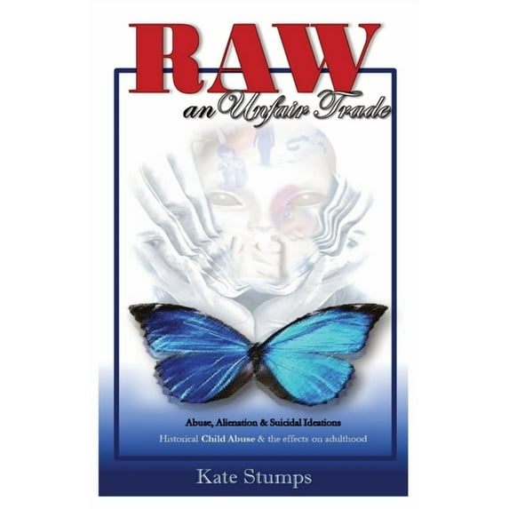 RAW an unfair trade: Abuse, Alienation, & Suicidal Ideations, (Paperback)