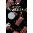 thumbnail image 1 of RAW vegan NASCHEN: Schnelle und einfache Rezepte für süße Momente! (Hardcover), 1 of 1