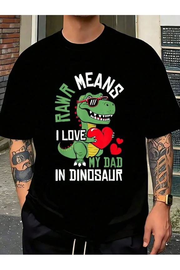 RAWR Means I Love My DAD In Fathers Day-Black T-Shirt