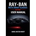 thumbnail image 1 of Kraft User Guides RAY-BAN Meta Smart Glasses 2nd Gen USER MANUAL: Mastering AI Intelligence and Hands-Free Content Creation, (Paperback), 1 of 1