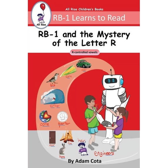 Rb-1 Learns to Read RB-1 and the Mystery of the Letter R: R-controlled vowels (RB-1 Learns to Read Series), Book 2, (Paperback)