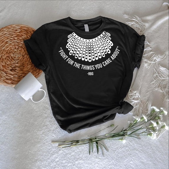 RBG Quote Feminist T-Shirt: Fight For What You Care About TSHIRT All Size S-5XL