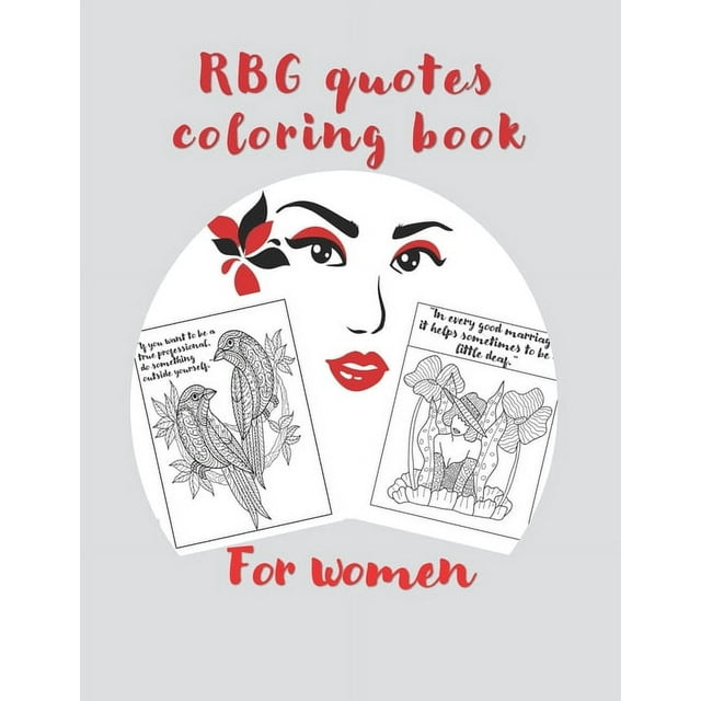 RBG Quotes Coloring Book for Women: Notorious RBG Gifts: 30 Famous Quotes of Ruth Bader Ginsburg to Color and Celebrate the life of a Powerful Supreme