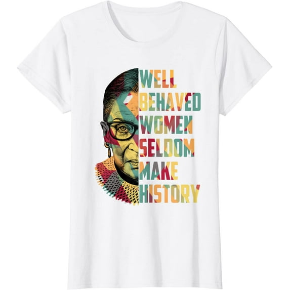 RBG Quotes Well Behaved Women Seldom Make History For Fans T-Shirt