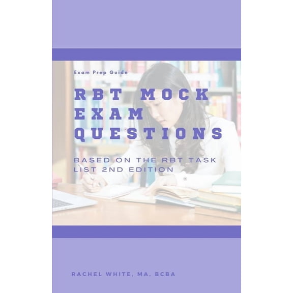 Rbt Certification Exam Prep RBT Mock Exam: 85 Mock Exam Questions for the Registered Behavior Technician Certification Exam, (Paperback)