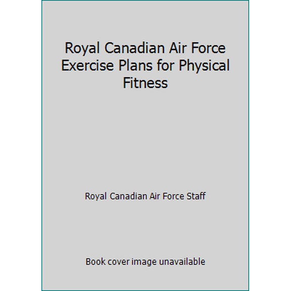 Pre-Owned Royal Canadian Air Force Exercise Plans for Physical Fitness (Unknown) 0671448692 9780671448691