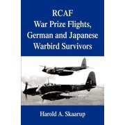 RCAF War Prize Flights, German and Japanese Warbird Survivors, Paperback