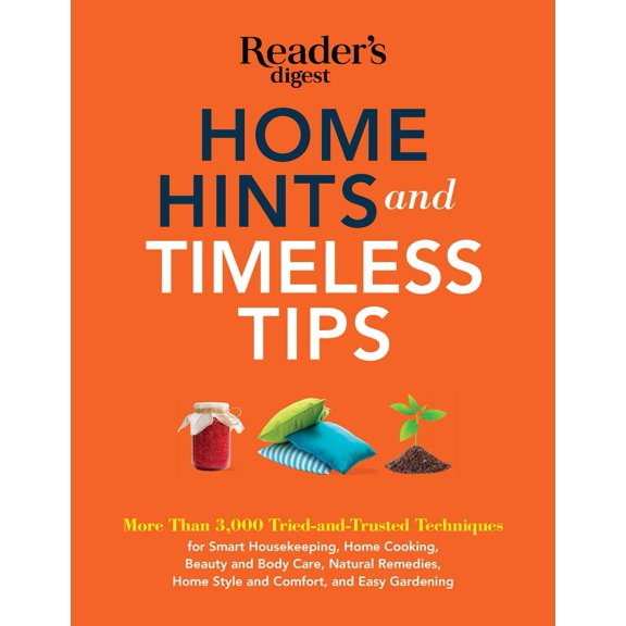 RD Consumer Reference Series: Home Hints and Timeless Tips : More than 3,000 Tried-and-Trusted Techniques for Smart Housekeeping, Home Cooking, Beauty and Body Care, Natural Remedies, Home Style and Comfort, and Easy Gardening (Paperback)