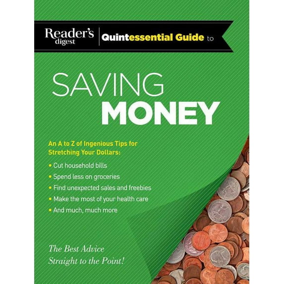RD Quintessential Guides: Reader's Digest Quintessential Guide to Saving Money : The Best Advice, Straight to the Point! (Other)