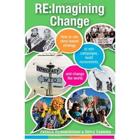 Pre-Owned Re:Imagining Change: How to Use Story-based Strategy to Win Campaigns, Build Movements, and Change the World (Paperback) 1604861975 9781604861976