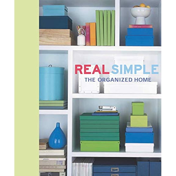 Pre-Owned Real Simple: The Organized Home (Hardcover) 1932273565 9781932273564