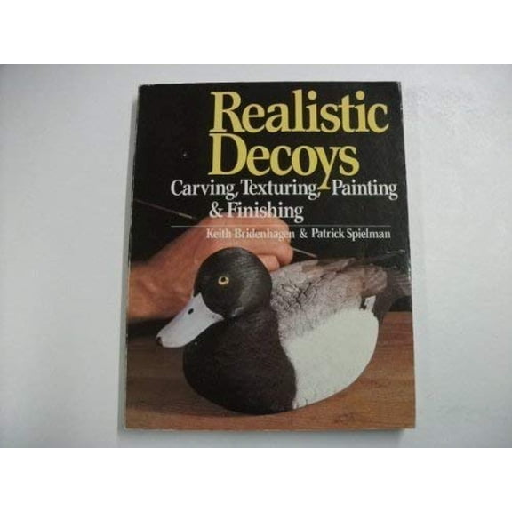 Pre-Owned Realistic Decoys: Carving, Texturing, Painting and Finishing, 9780806979083, 0806979089, Paperback,