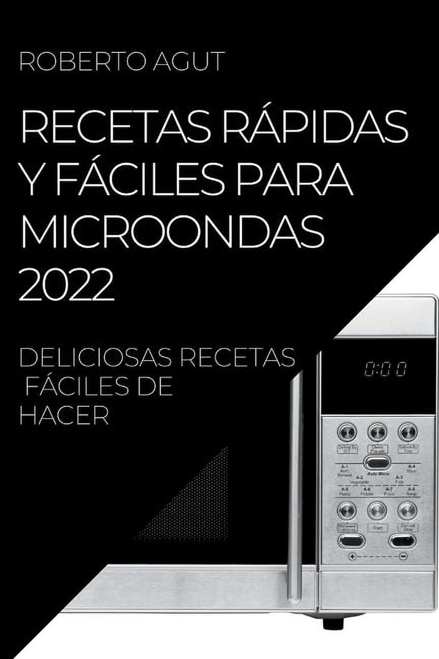 Recetas RÃ¡pidas Y FÃ¡ciles Para Microondas 2022: Deliciosas Recetas FÃ¡ciles de Hacer, (Paperback)